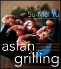 Asian Grilling 85 Satay Kebabs Skewers & Other Asian Inspired Recipes for Your Barbecue