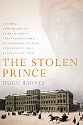 Stolen Prince Gannibal Adopted Son of Peter the Great Great Grandfather of Alexander Pushkin & Europes First Black Intellectua