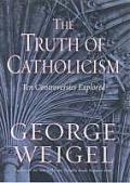Truth of Catholicism Ten Controversies Explored