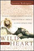 Wild Heart A Life Natalie Cliffo Barneys Journey from Victorian America to the Literary Salons of Paris
