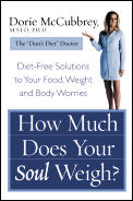 How Much Does Your Soul Weigh Diet Free Solutions to Your Food Weight & Body Worries
