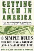 Getting Rich In America 8 Simple Rules for Building a Fortune & a Satisfying Life