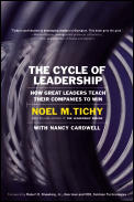 Cycle of Leadership How Great Leaders Teach Their Companies to Win