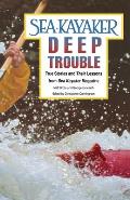 Sea Kayakers Deep Trouble True Stories & Their Lessons from Sea Kayaker Magazine