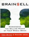 Brain Sell Harnessing The Selling Power of Your Whole Brain