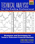Technical Analysis for the Trading Professional Strategies & Techniques for Todays Turbulent Financial Markets