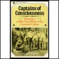 Captains of Consciousness Advertising & the Roots of the Consumer Culture