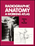 Radiographic Anatomy A Working Atlas