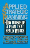 Applied Strategic Planning: How to Develop a Plan That Really Works