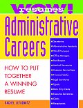 Wow! Resumes for Administrative Careers: How to Put Together a Winning Resume