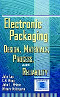 Electronic Packaging Design Materials Process & Reliability