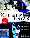 Optimum Kayak How To Choose Maintain Repair & Customize the Right Boat For You