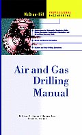 Air and Gas Drilling Manual (McGraw-Hill Professional Engineering)