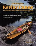 Building Your Kevlar Canoe A Foolproof Method & Three Foolproof Designs