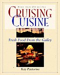 Cruising Cuisine Fresh Food from the Galley