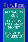 Managing Risk in the Foreign Exchange, Money and Derivative Markets