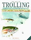Art Of Trolling A Complete Guide to Freshwater Methods & Tackle
