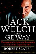 Jack Welch & the G E Way Management Insights & Leadership Secrets of the Legendary CEO