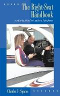 The Right-Seat Handbook: A White-Knuckle Flier's Guide to Light Planes
