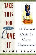 Take This Job & Love It A Personal Guide to Career Empowerment