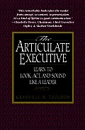 Articulate Executive Learn to Look ACT & Sound Like a Leader