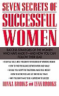 Seven Secrets of Successful Women: Success Strategies of the Women Who Have Made It - And How You Can Follow Their Lead