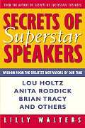 Secrets of Superstar Speakers Wisdom from the Greatest Motivators of Our Time
