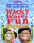 Wacky Water Fun With Science