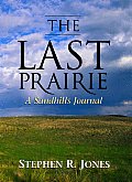 Last Prairie A Sandhills Journal