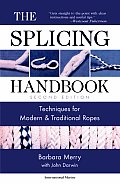 Splicing Handbook Techniques for Modern & Traditional Ropes Second Edition
