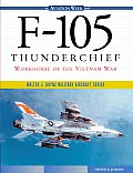 F 105 Thunderchief Workhorse Of The Vi