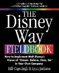 The Disney Way Fieldbook: How to Implement Walt Disney?s Vision of ?Dream, Believe, Dare, Do? in Your Own Company