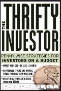 Thrifty Investor: Penny Wise Strategies for Investors on a Budget