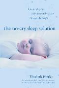 No Cry Sleep Solution Gentle Ways to Help Your Baby Sleep Through the Night Foreword by William Sears M D