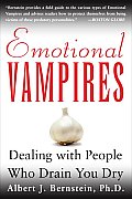 Emotional Vampires Dealing with People Who Drain You Dry
