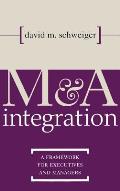 M&A Integration: A Framework for Executives and Managers