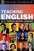 Teach Yourself Teaching English As A Foreign Second Language