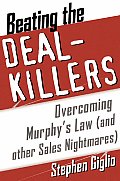 Beating the Deal Killers: Overcoming Murphy's Law (and Other Sales Nightmares)