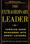 Extraordinary Leader Turning Good Managers Into Great Leaders