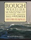 Rough Weather Seamanship for Sail & Power Design Gear & Tactics for Coastal & Offshore Waters