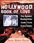 Hollywood Book Of Love From True Romance & Blushing Brides to Tawdry Trysts & Femme Fatales