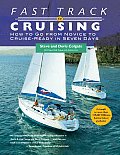Fast Track to Cruising How to Go from Novice to Cruise Ready in Seven Days