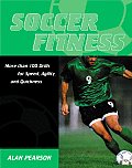 Soccer Fitness More Than 100 Drills for Speed Agility & Quickness