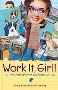 Work It, Girl!: 101 Tips for the Hip Working Chick