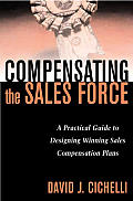 Compensating the Sales Force A Practical Guide to Designing Winning Sales Compensation Plans