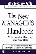 The New Manager's Handbook: 24 Lessons for Mastering Your New Role
