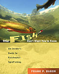 What Fish Dont Want You to Know An Insiders Guide to Freshwater Fishing