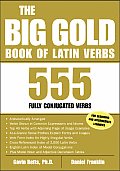 Big Gold Book of Latin Verbs 555 Fully Conjugated Verbs