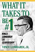 What It Takes to Be #1 Vince Lombardi on Leadership