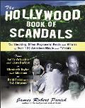 The Hollywood Book of Scandals: The Shoking, Often Disgraceful Deeds and Affairs of More Than 100 American Movie and TV Idols
